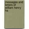 Messages And Letters Of William Henry Ha by William Henry Harrison