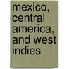Mexico, Central America, and West Indies by Brantz Mayer