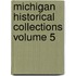Michigan Historical Collections Volume 5