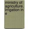 Ministry Of Agriculture. Irrigation In E door Major A. M. Miller