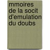 Mmoires de La Socit D'Emulation Du Doubs by Besan Soci t D'mula