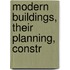 Modern Buildings, Their Planning, Constr