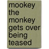 Mookey The Monkey Gets Over Being Teased door Heather Suzanne Lonczak