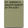 Mr. Webster's Second Speech On The Sub-T door Daniel Webster