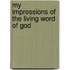 My Impressions of the Living Word of God