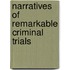 Narratives Of Remarkable Criminal Trials