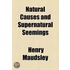 Natural Causes And Supernatural Seemings