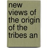 New Views Of The Origin Of The Tribes An door Benjamin Smith Barton