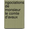 Ngociations de Monsieur Le Comte D'Avaux door Johan Adam Wijnne