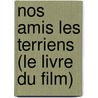 Nos Amis Les Terriens (Le Livre Du Film) door Bernard Werber