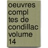 Oeuvres Compl Tes de Condillac Volume 14