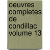 Oeuvres Completes de Condillac Volume 13 door Etienne Bonnot de Condillac