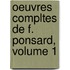 Oeuvres Compltes de F. Ponsard, Volume 1