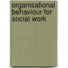 Organisational Behaviour for Social Work door Peter Dolan