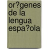 Or�Genes De La Lengua Espa�Ola door Juan De Vald�S