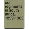 Our Regiments in South Africa, 1899-1902 by John Stirling