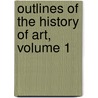 Outlines Of The History Of Art, Volume 1 door Wilhelm Lübke