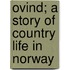 Ovind; A Story Of Country Life In Norway