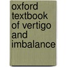 Oxford Textbook of Vertigo and Imbalance by Adolfo Bronstein