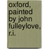 Oxford, Painted by John Fulleylove, R.I.
