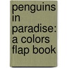 Penguins in Paradise: A Colors Flap Book door Matt Mitter