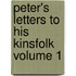 Peter's Letters to His Kinsfolk Volume 1