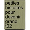 Petites Histoires Pour Devenir Grand T02 door S. Carquain