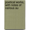 Poetical Works, With Notes Of Various Au door John Milton