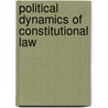 Political Dynamics of Constitutional Law by Neal Devins