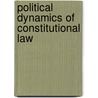 Political Dynamics of Constitutional Law door Neal Devins