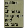 Politics Of Chinese Language And Culture door Bob Hodge