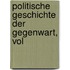 Politische Geschichte Der Gegenwart, Vol