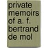 Private Memoirs Of A. F. Bertrand De Mol