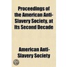 Proceedings Of The American Anti-Slavery by American Antiq Society
