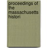 Proceedings Of The Massachusetts Histori by Massachusetts Society