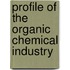 Profile of the Organic Chemical Industry