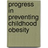 Progress in Preventing Childhood Obesity door Institute of Medicine