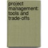 Project Management: Tools and Trade-Offs