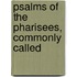 Psalms Of The Pharisees, Commonly Called