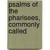 Psalms Of The Pharisees, Commonly Called by Herbert Edward Ryle