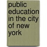 Public Education in the City of New York door Thomas Boese