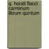 Q. Horati Flacci Carminum Librum Quintum