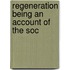 Regeneration Being An Account Of The Soc