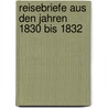Reisebriefe Aus Den Jahren 1830 Bis 1832 door Felix Mendelssohn-Bartholdy