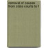 Removal Of Causes From State Courts To F