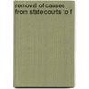 Removal Of Causes From State Courts To F by John Forrest Dillon