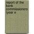 Report Of The Bank Commissioners (Year E