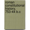 Roman Constitutional History, 753-44 B.C door Granrud John Evenson 1863-1920