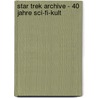 Star Trek Archive - 40 Jahre Sci-fi-kult by Scott Tipton