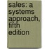 Sales: A Systems Approach, Fifth Edition